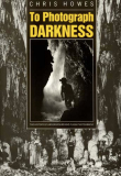 To Photograph Darkness